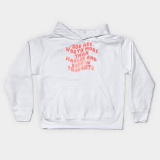 You Are Worth More Than Maybes And Second Thoughts Kids Hoodie